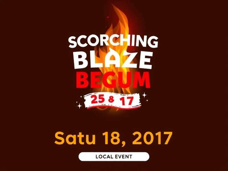 Scorching Blaze Begum Local Event Scorching Blaze Begum Local Event